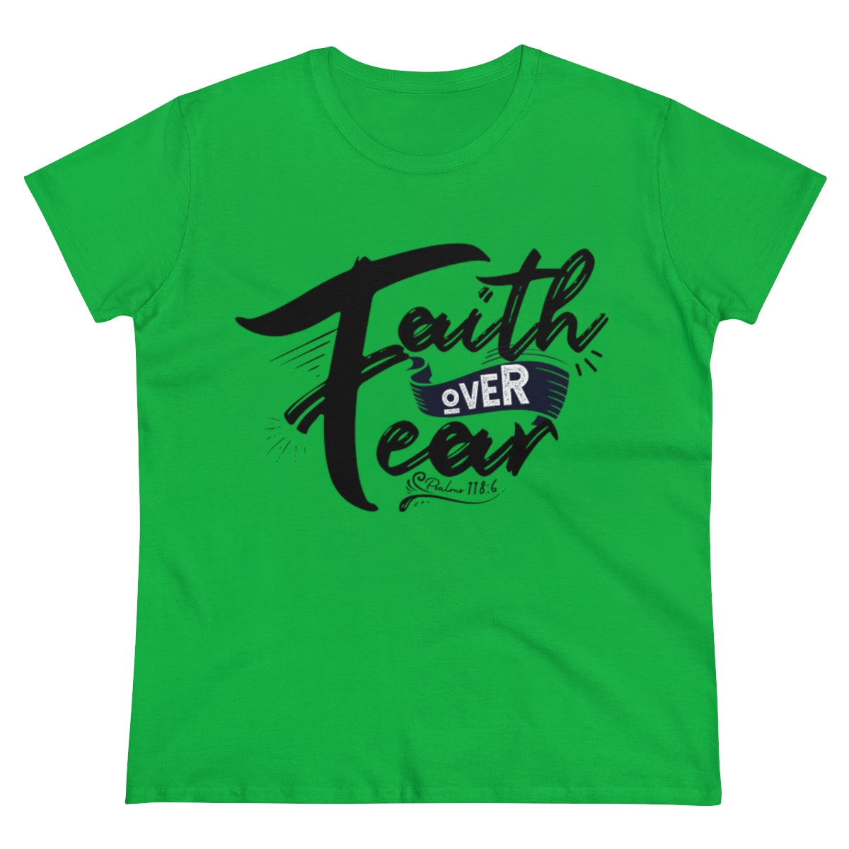 Faith Over Fear Graphic Scripture Psalm 118:6 Women's Tee