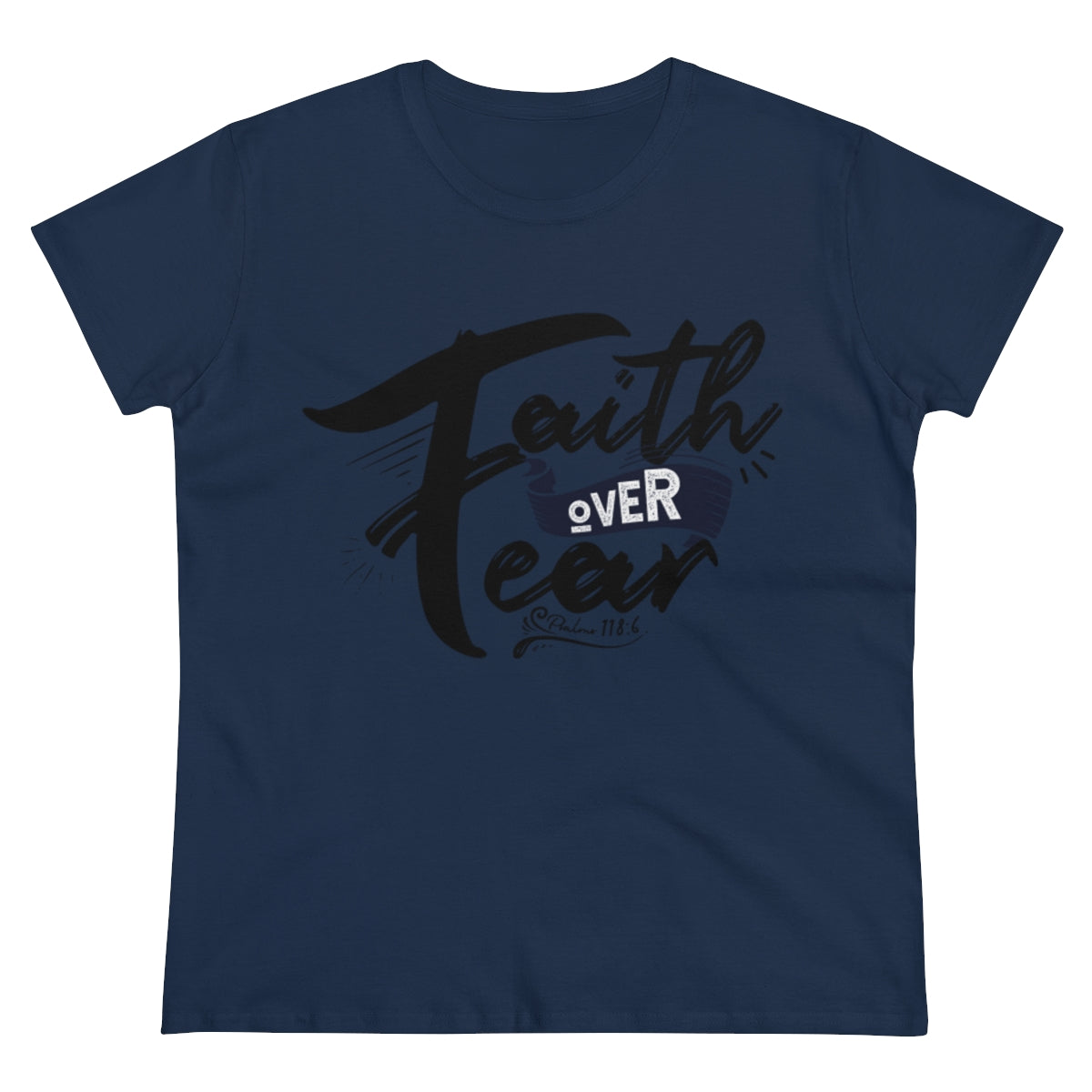 Faith Over Fear Graphic Scripture Psalm 118:6 Women's Tee