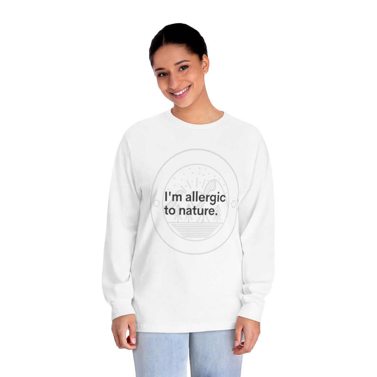 I'm Allergic to Nature Novelty Unisex Long Sleeve T-Shirt/Novelty Gifts/Outdoor Gifts