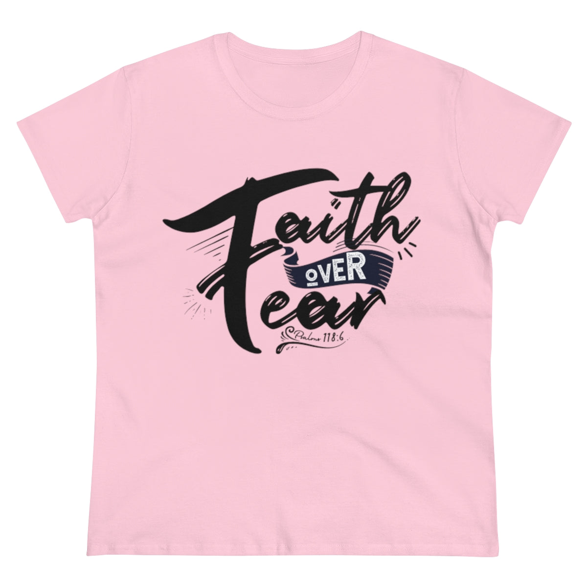 Faith Over Fear Graphic Scripture Psalm 118:6 Women's Tee