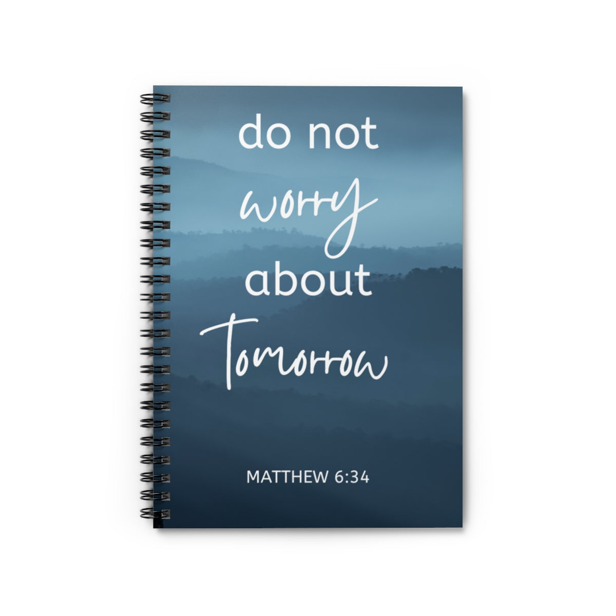 Matthew 6:34 "Do Not Worry About Tomorrow" Scripture Spiral Notebook