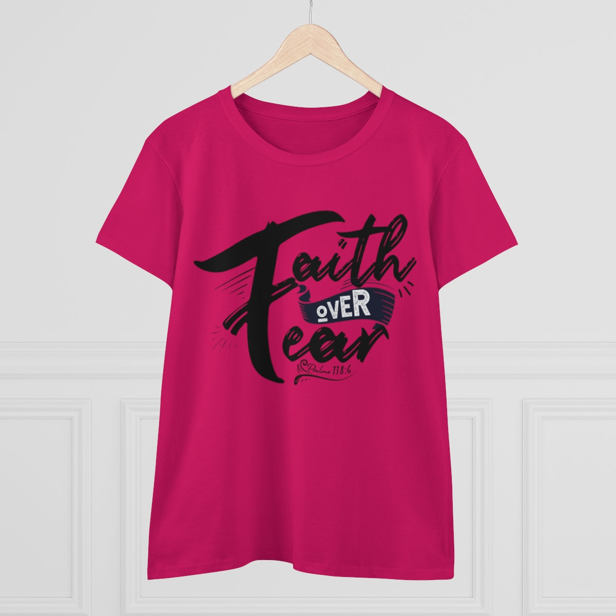 Faith Over Fear Graphic Scripture Psalm 118:6 Women's Tee