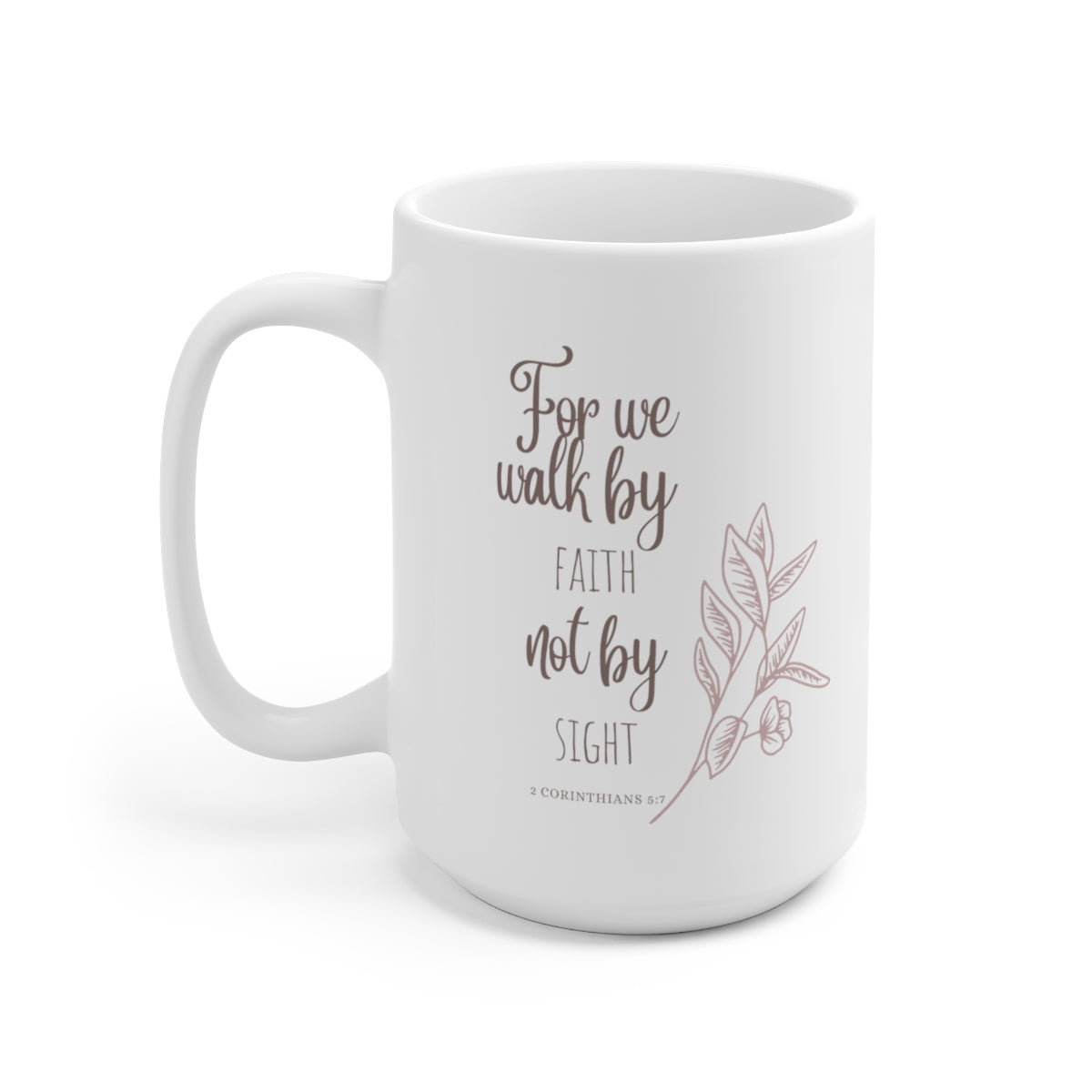 "Walk by Faith, not by Sight" 2 Corinthians 5:7 Ceramic Mug/Gifts for Her/Encouraging Gifts/Scripture Gifts