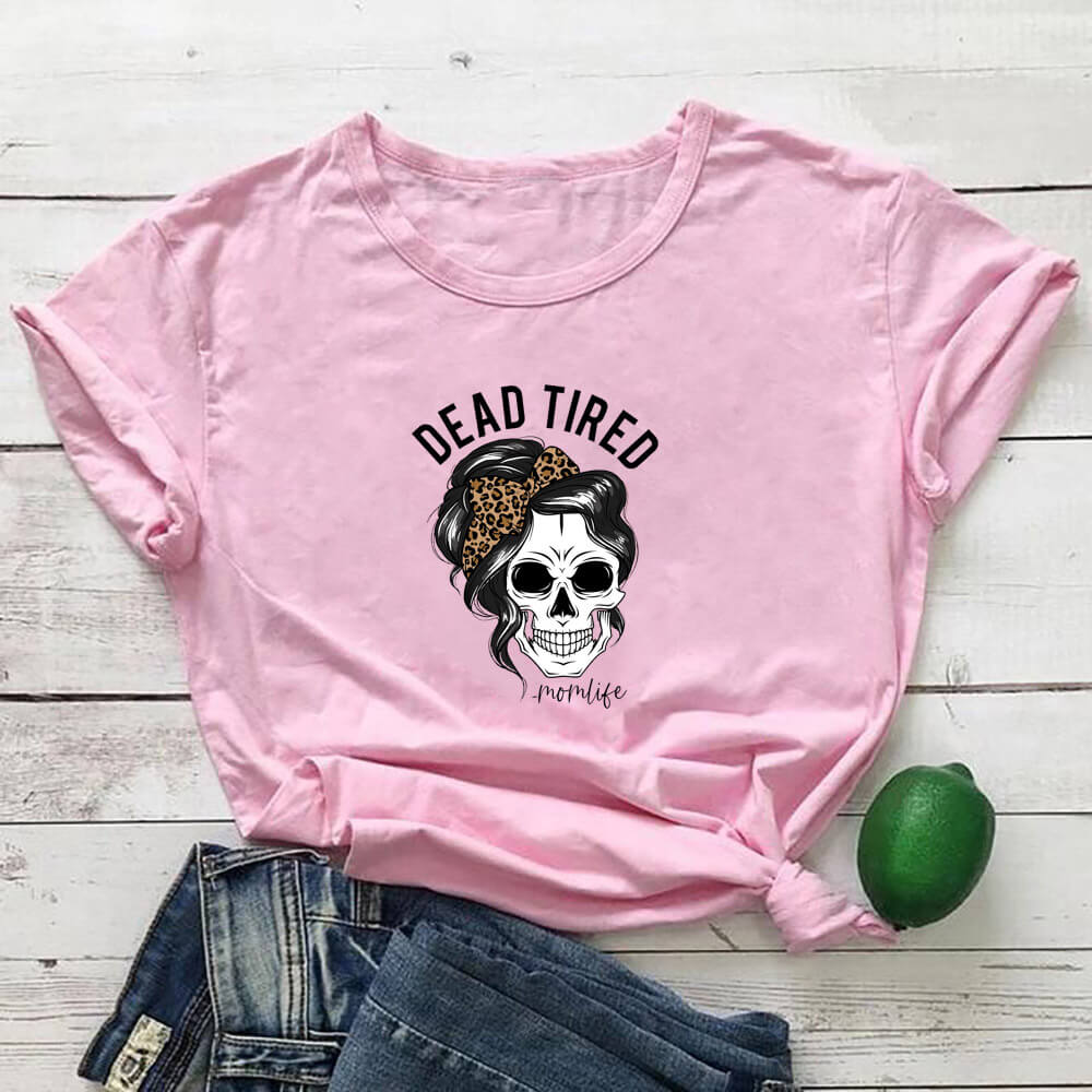 Dead Tired Mom Life Skull Print Women T-Shirt