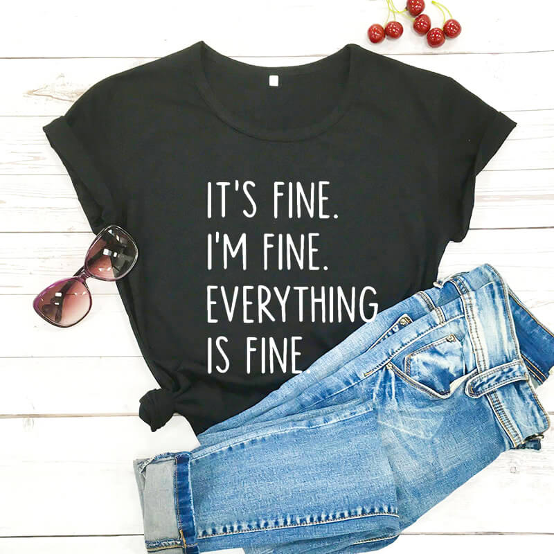 It's Fine I'm Fine Women's Novelty Tee.