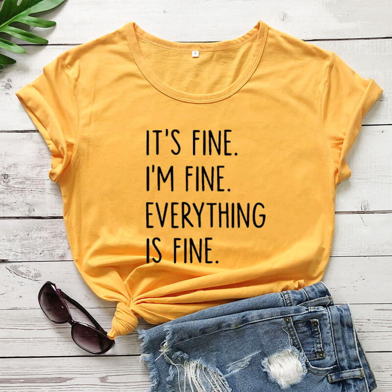 It's Fine I'm Fine Women's Novelty Tee.