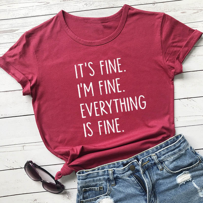 It's Fine I'm Fine Women's Novelty Tee.