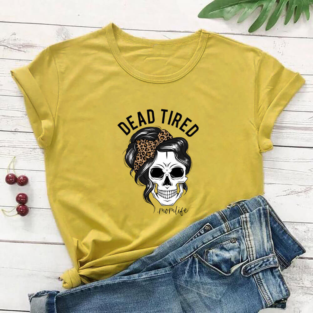 Dead Tired Mom Life Skull Print Women T-Shirt