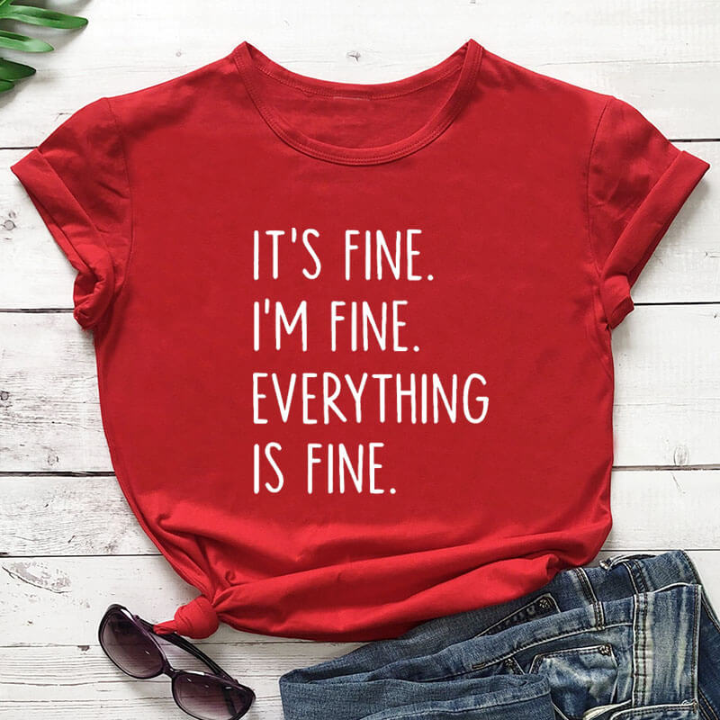 It's Fine I'm Fine Women's Novelty Tee.