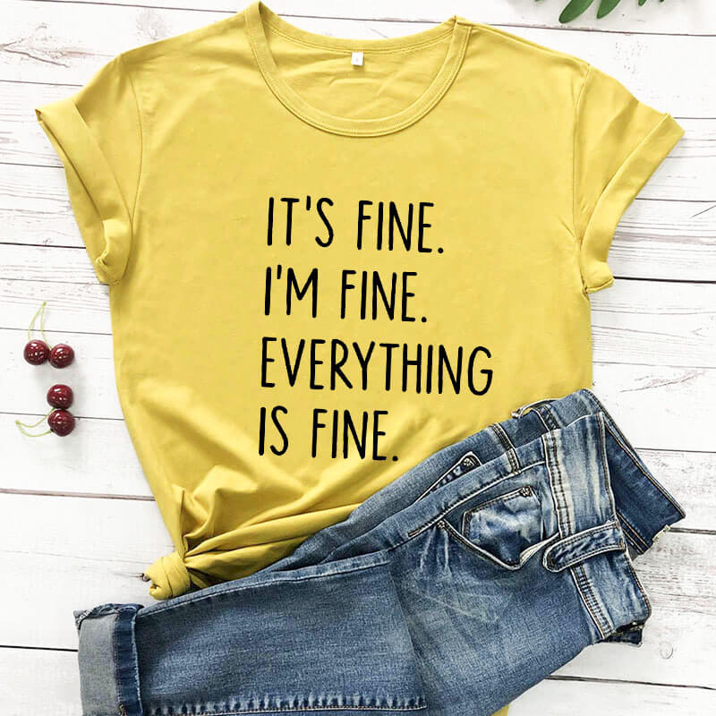 It's Fine I'm Fine Women's Novelty Tee.