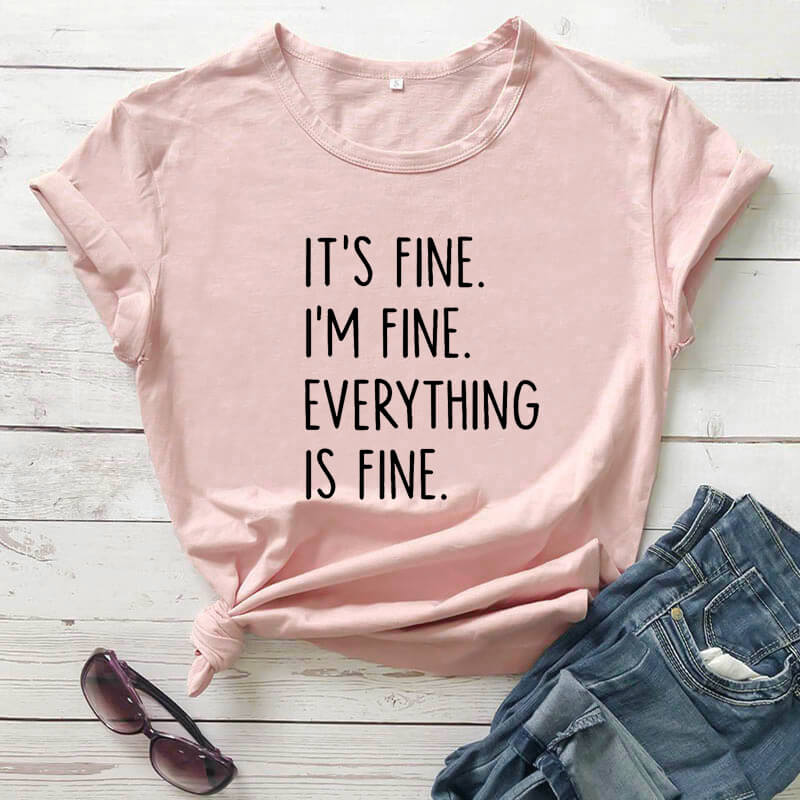 It's Fine I'm Fine Women's Novelty Tee.