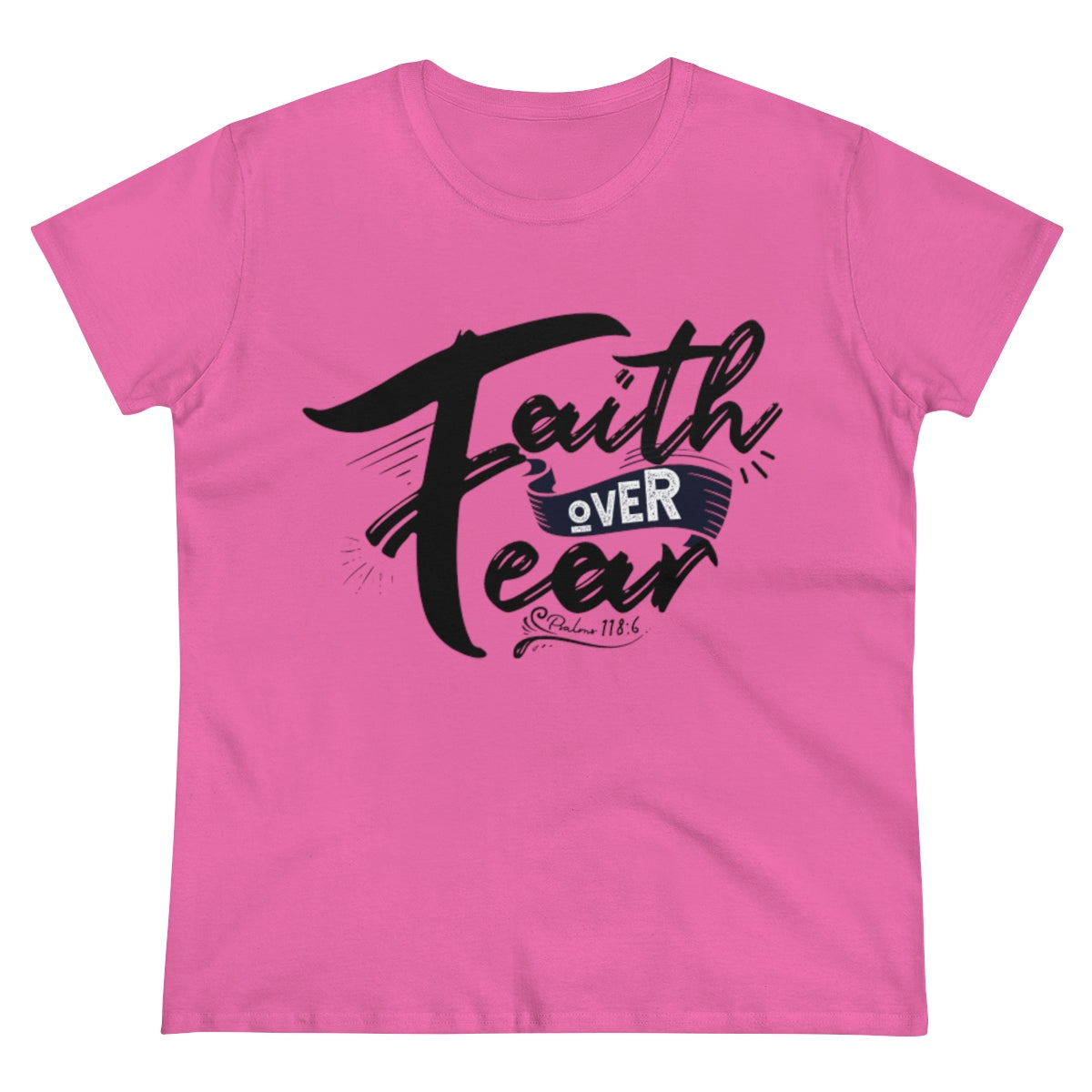 Faith Over Fear Graphic Scripture Psalm 118:6 Women's Tee