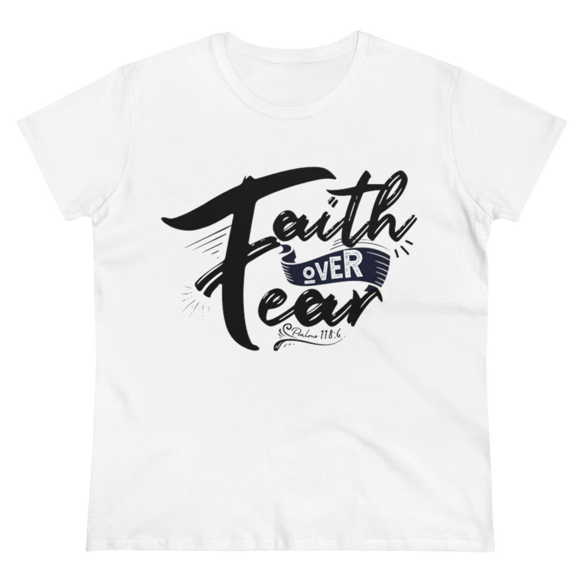 Faith Over Fear Graphic Scripture Psalm 118:6 Women's Tee