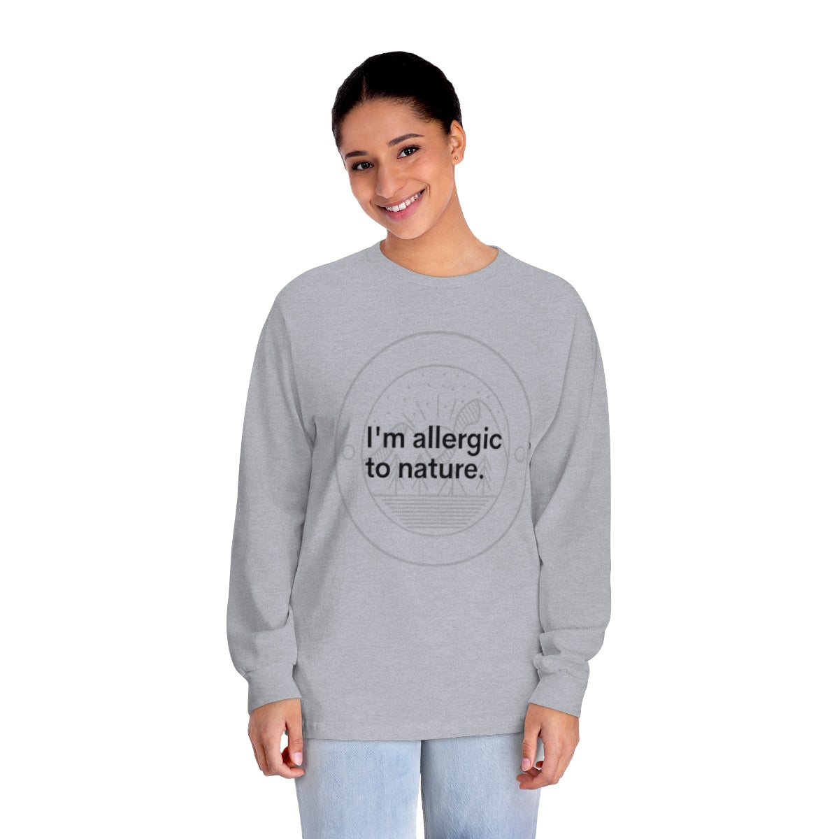 I'm Allergic to Nature Novelty Unisex Long Sleeve T-Shirt/Novelty Gifts/Outdoor Gifts