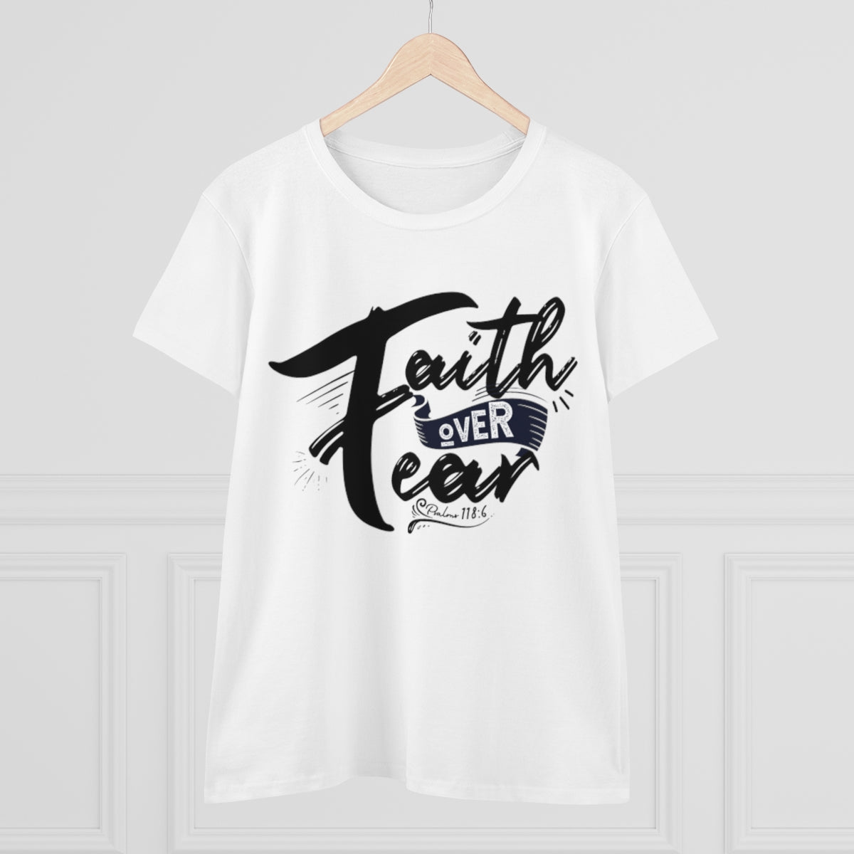 Faith Over Fear Graphic Scripture Psalm 118:6 Women's Tee